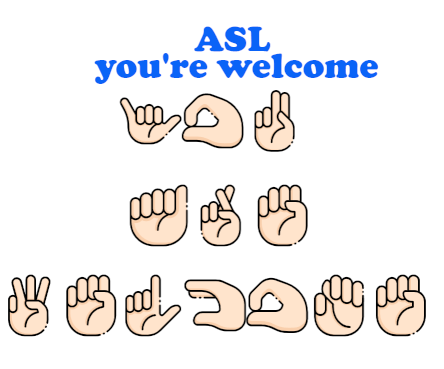 asl you are welcome